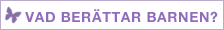 Vad ber&auml;ttar barnen?